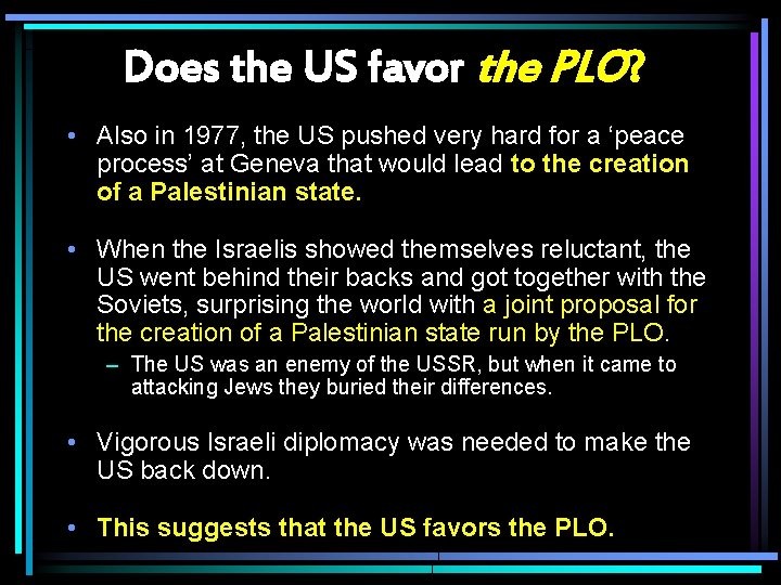 Does the US favor the PLO? • Also in 1977, the US pushed very