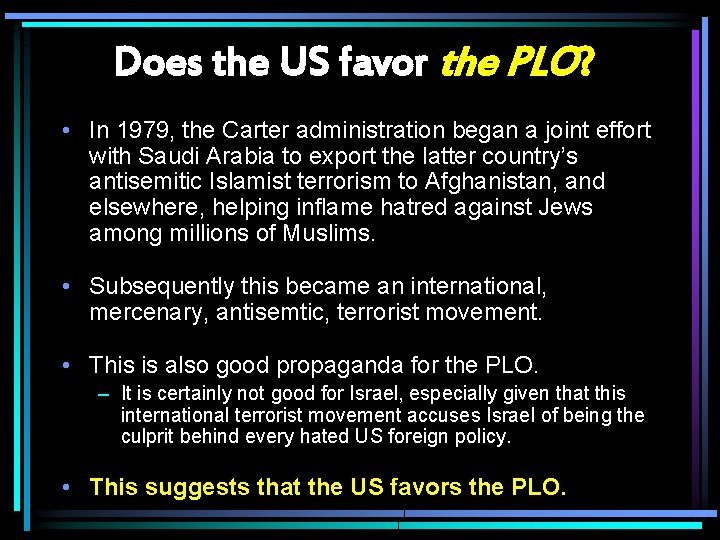 Does the US favor the PLO? • In 1979, the Carter administration began a