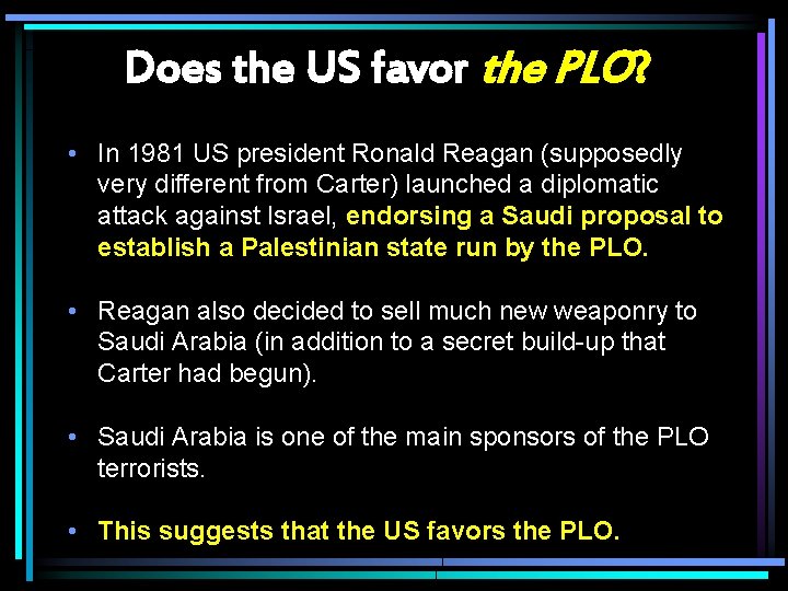 Does the US favor the PLO? • In 1981 US president Ronald Reagan (supposedly