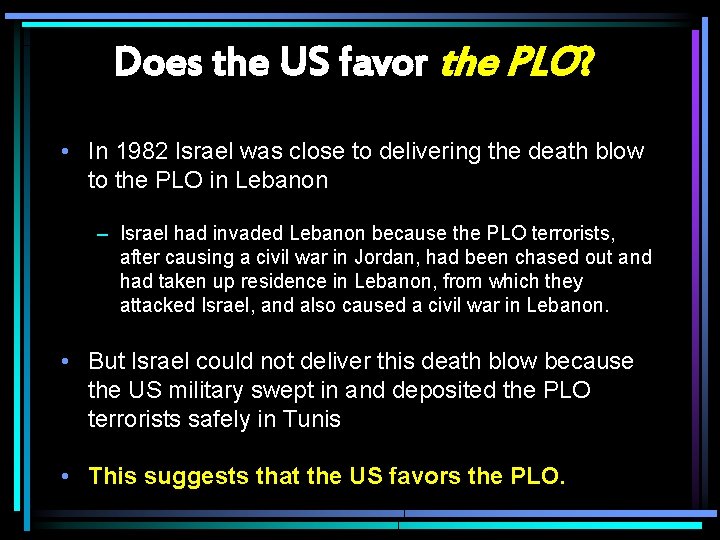 Does the US favor the PLO? • In 1982 Israel was close to delivering