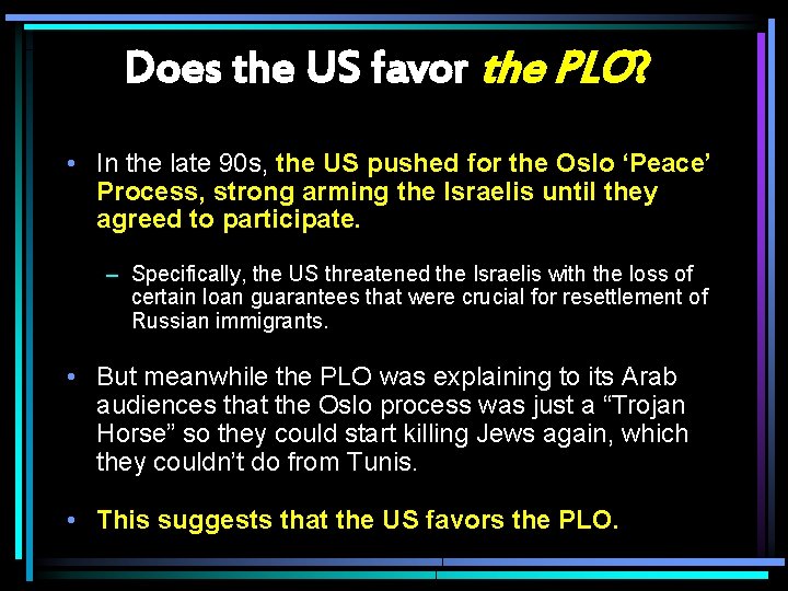 Does the US favor the PLO? • In the late 90 s, the US