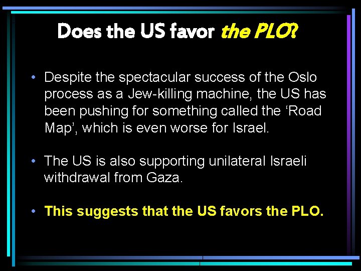 Does the US favor the PLO? • Despite the spectacular success of the Oslo