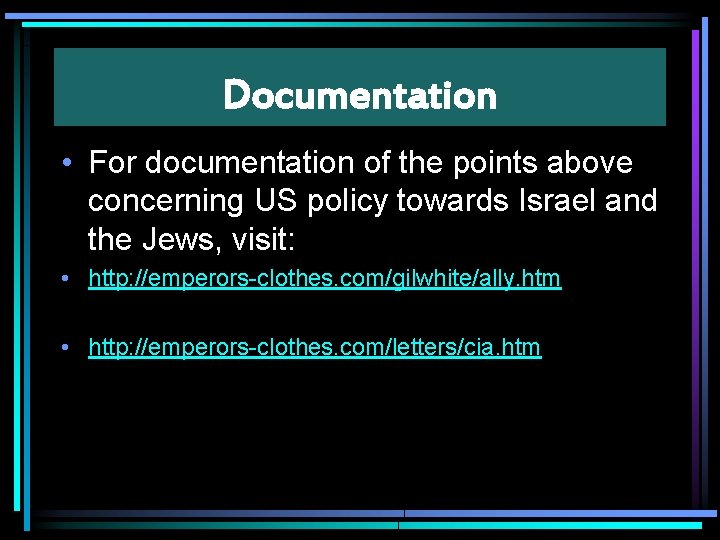 Documentation • For documentation of the points above concerning US policy towards Israel and