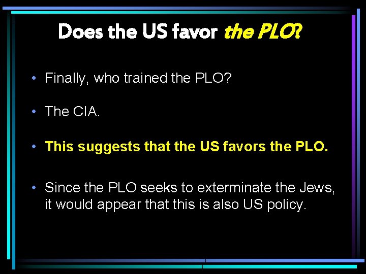 Does the US favor the PLO? • Finally, who trained the PLO? • The