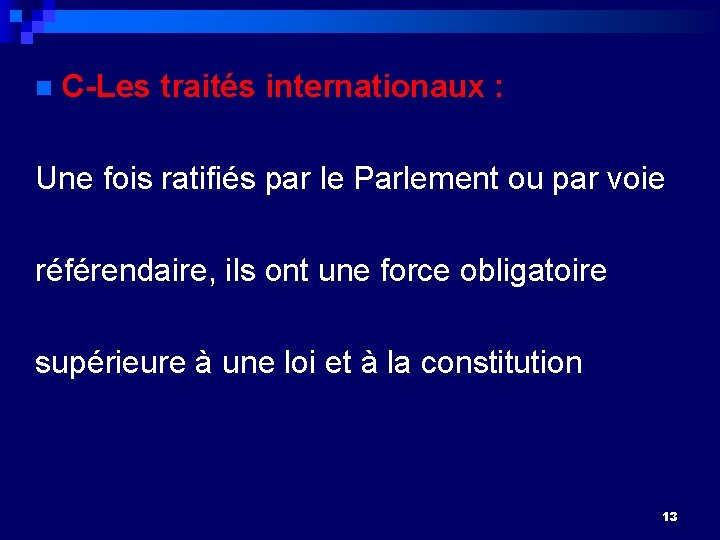 n C-Les traités internationaux : Une fois ratifiés par le Parlement ou par voie