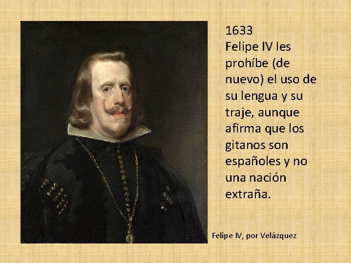 1633 Felipe IV les prohíbe (de nuevo) el uso de su lengua y su