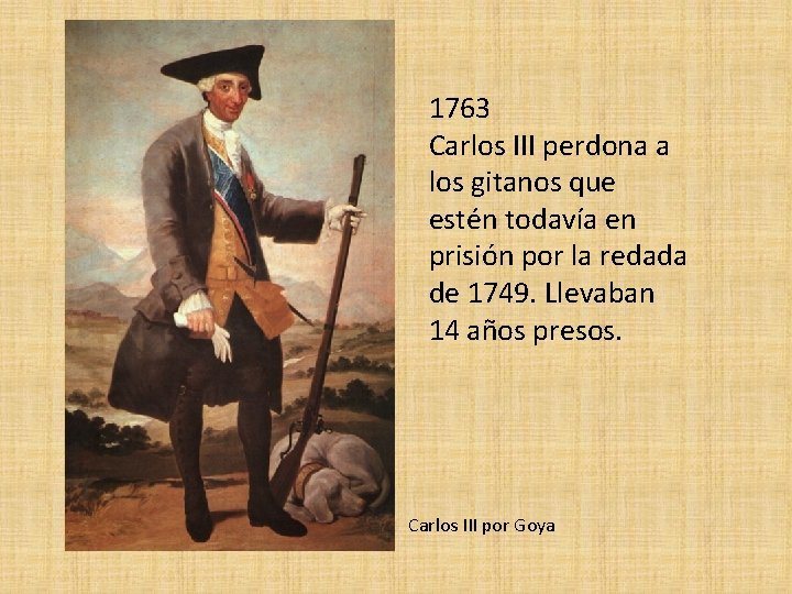 1763 Carlos III perdona a los gitanos que estén todavía en prisión por la
