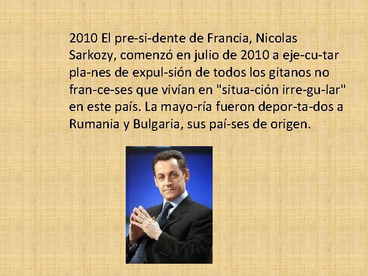 2010 El pre si dente de Francia, Nicolas Sarkozy, comenzó en julio de 2010