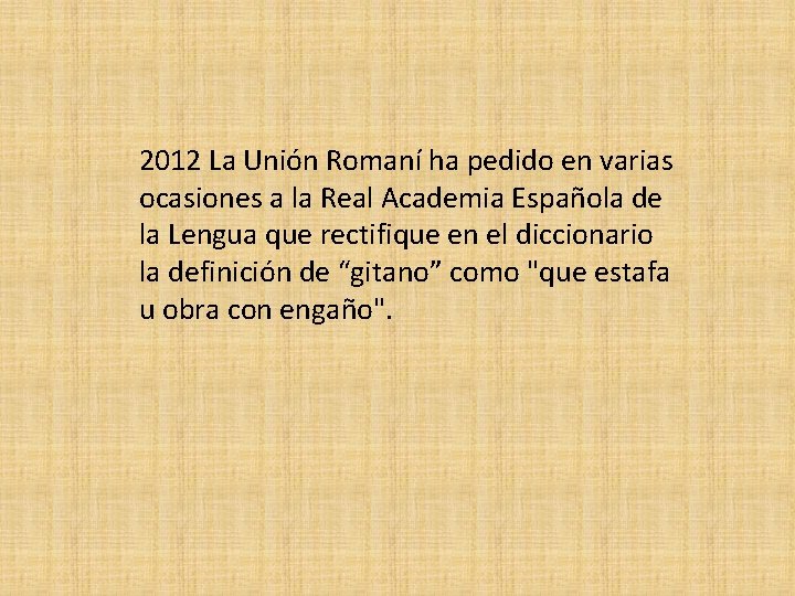 2012 La Unión Romaní ha pedido en varias ocasiones a la Real Academia Española