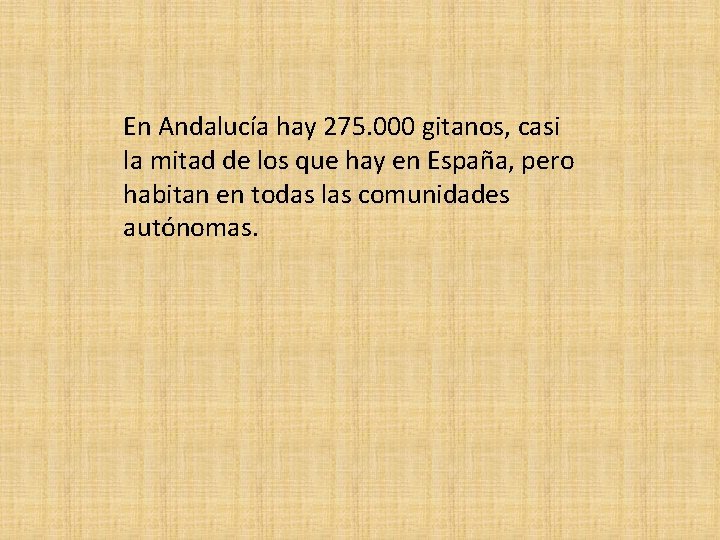 En Andalucía hay 275. 000 gitanos, casi la mitad de los que hay en