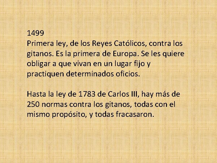 1499 Primera ley, de los Reyes Católicos, contra los gitanos. Es la primera de