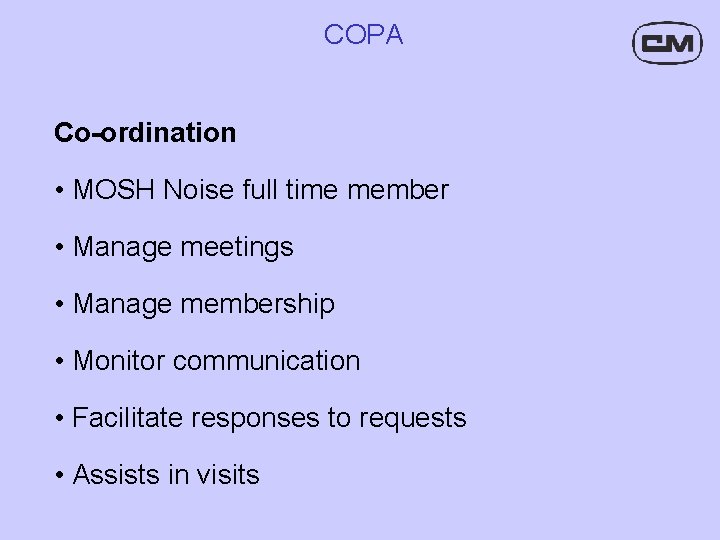 COPA Co-ordination • MOSH Noise full time member • Manage meetings • Manage membership