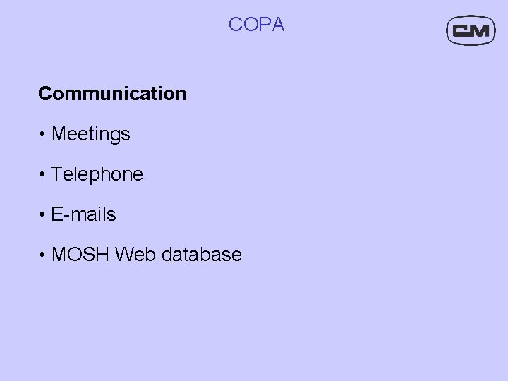 COPA Communication • Meetings • Telephone • E-mails • MOSH Web database 