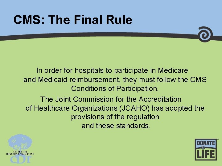 CMS: The Final Rule In order for hospitals to participate in Medicare and Medicaid