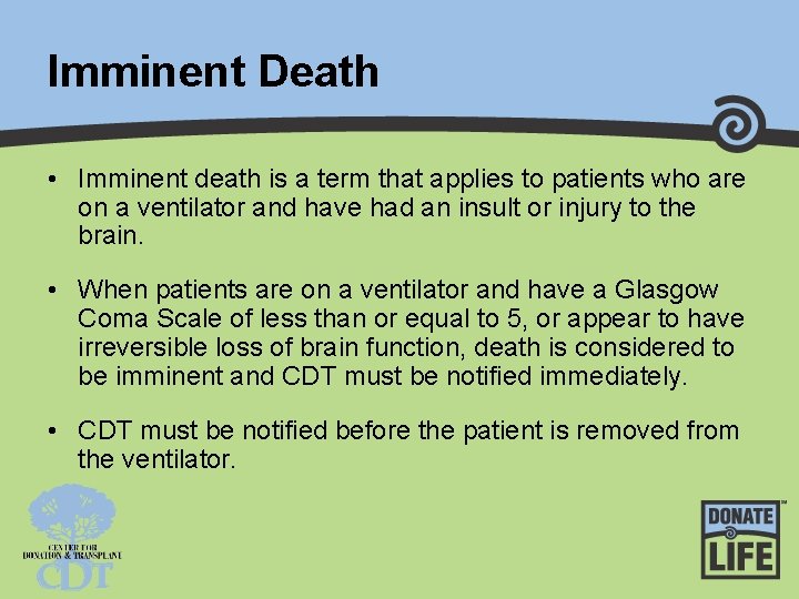 Imminent Death • Imminent death is a term that applies to patients who are