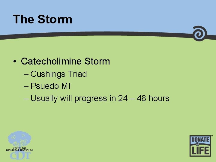 The Storm • Catecholimine Storm – Cushings Triad – Psuedo MI – Usually will