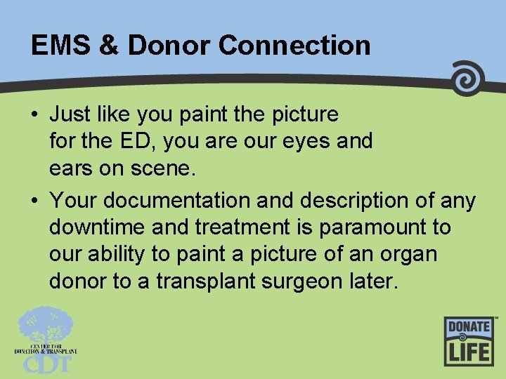 EMS & Donor Connection • Just like you paint the picture for the ED,