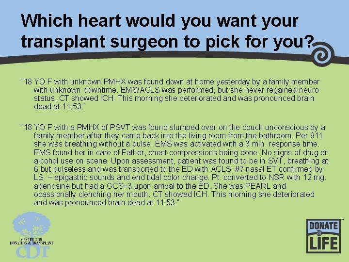 Which heart would you want your transplant surgeon to pick for you? “ 18