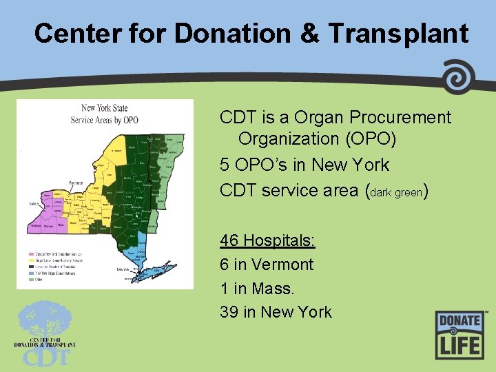 Center for Donation & Transplant CDT is a Organ Procurement Organization (OPO) 5 OPO’s