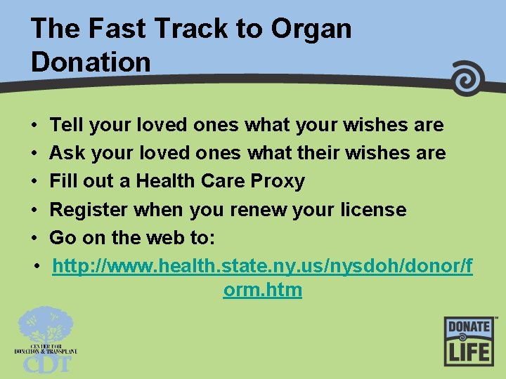 The Fast Track to Organ Donation • • • Tell your loved ones what