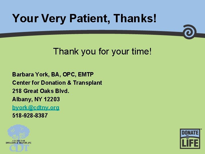 Your Very Patient, Thanks! Thank you for your time! Barbara York, BA, OPC, EMTP