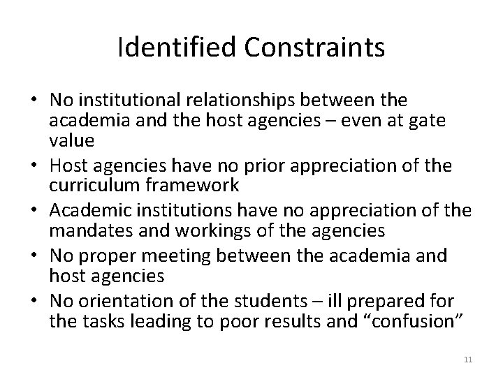 Identified Constraints • No institutional relationships between the academia and the host agencies –