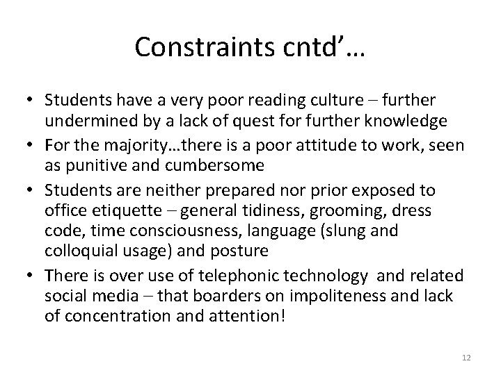 Constraints cntd’… • Students have a very poor reading culture – further undermined by
