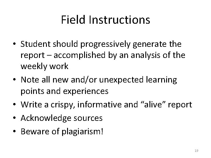 Field Instructions • Student should progressively generate the report – accomplished by an analysis