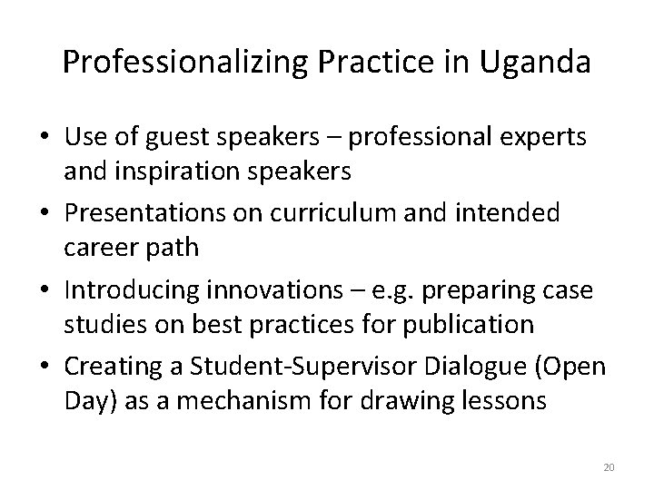 Professionalizing Practice in Uganda • Use of guest speakers – professional experts and inspiration