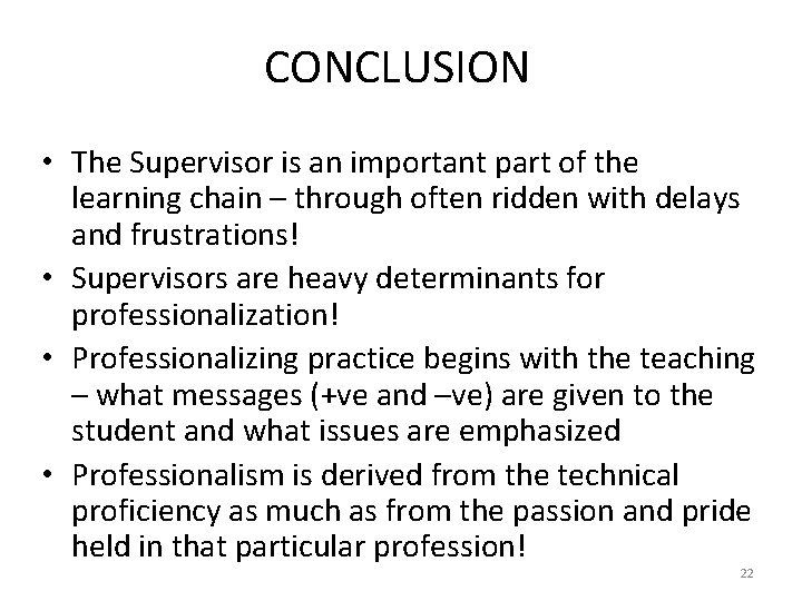 CONCLUSION • The Supervisor is an important part of the learning chain – through