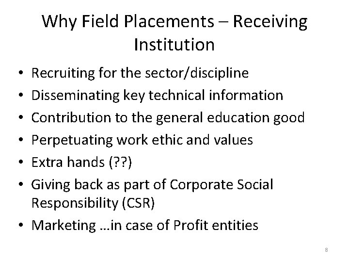 Why Field Placements – Receiving Institution Recruiting for the sector/discipline Disseminating key technical information
