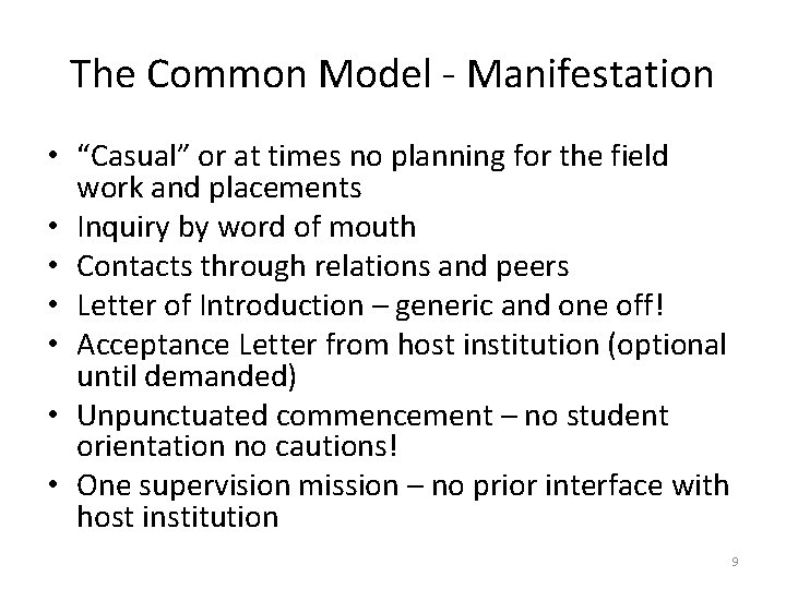 The Common Model - Manifestation • “Casual” or at times no planning for the