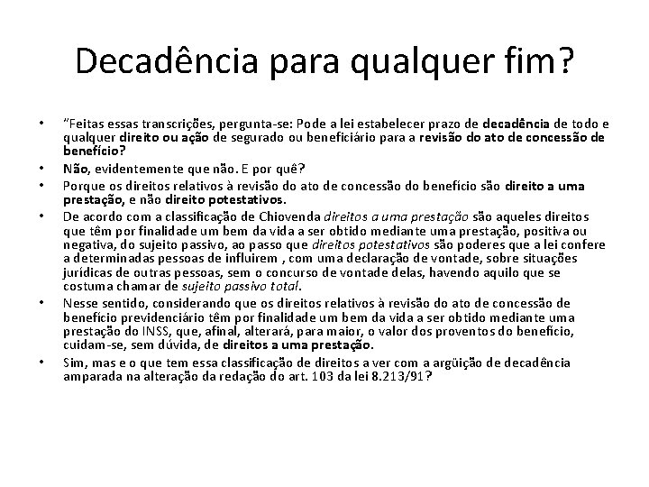 Decadência para qualquer fim? • • • “Feitas essas transcrições, pergunta-se: Pode a lei