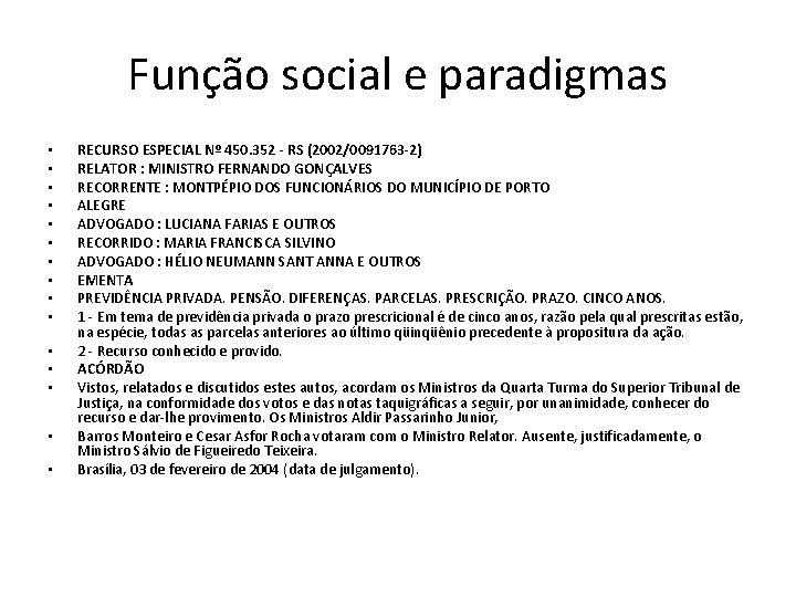 Função social e paradigmas • • • • RECURSO ESPECIAL Nº 450. 352 -