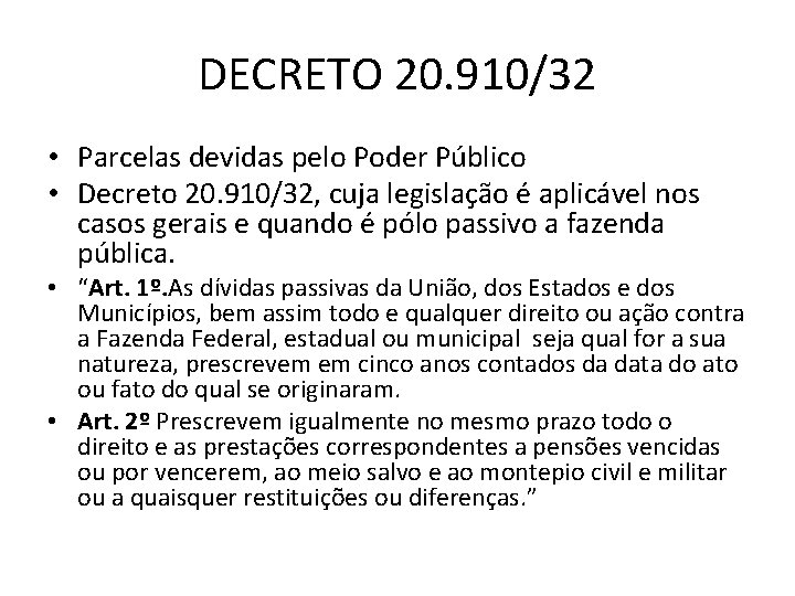 DECRETO 20. 910/32 • Parcelas devidas pelo Poder Público • Decreto 20. 910/32, cuja