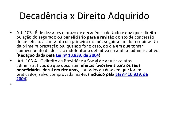 Decadência x Direito Adquirido • Art. 103. É de dez anos o prazo de