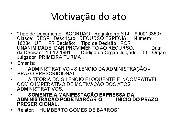 Motivação do ato • “Tipo de Documento: ACÓRDÃO Registro no STJ: 9000133637 Classe: RESP