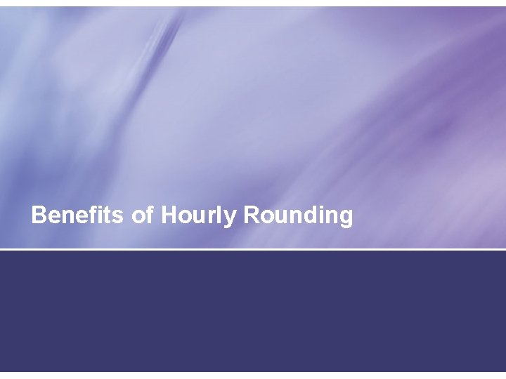 Benefits of Hourly Rounding 
