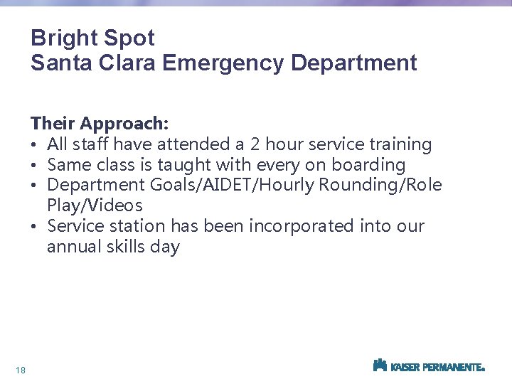 Bright Spot Santa Clara Emergency Department Their Approach: • All staff have attended a