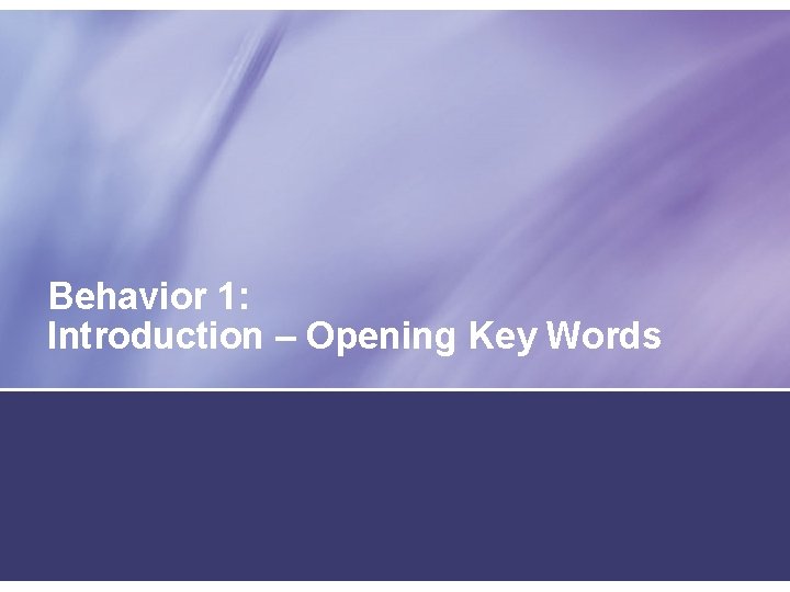Behavior 1: Introduction – Opening Key Words 