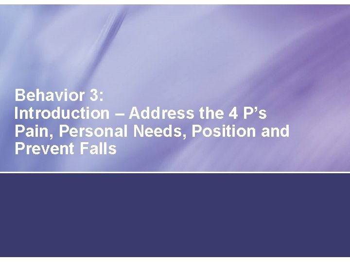 Behavior 3: Introduction – Address the 4 P’s Pain, Personal Needs, Position and Prevent