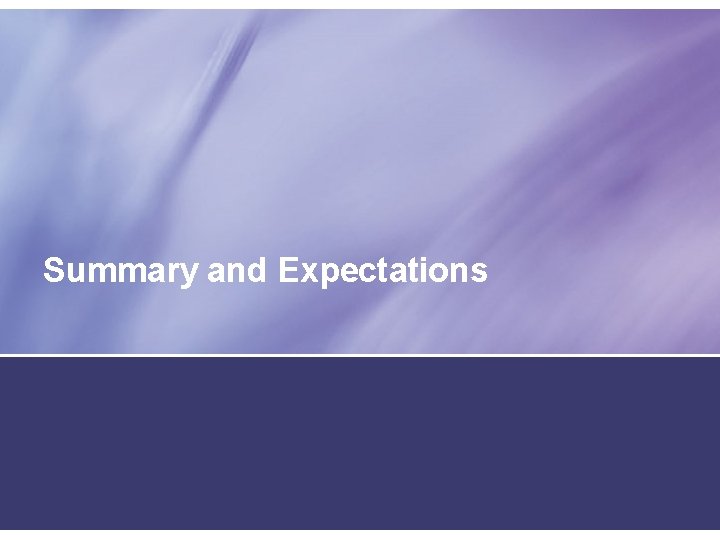 Summary and Expectations 
