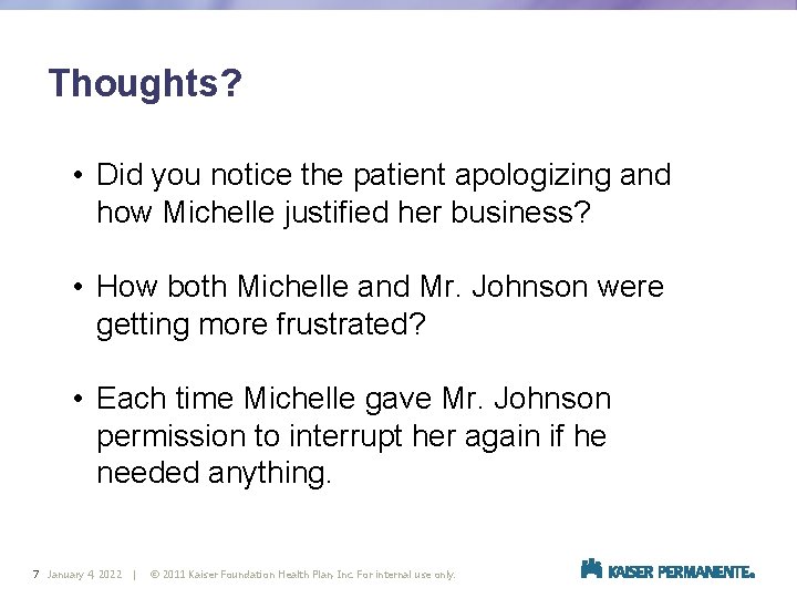 Thoughts? • Did you notice the patient apologizing and how Michelle justified her business?