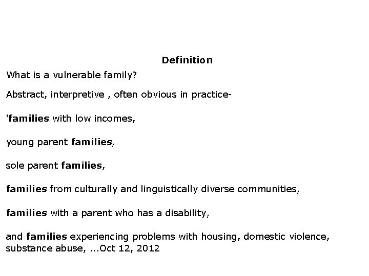 Definition What is a vulnerable family? Abstract, interpretive , often obvious in practice'families with