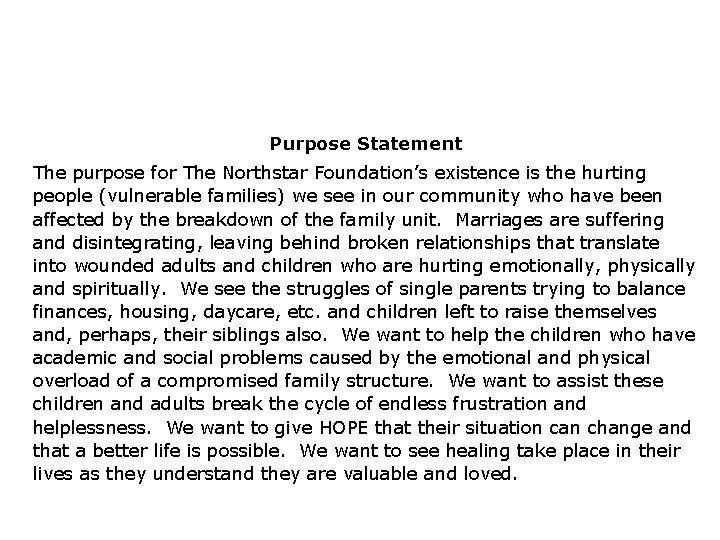 Purpose Statement The purpose for The Northstar Foundation’s existence is the hurting people (vulnerable