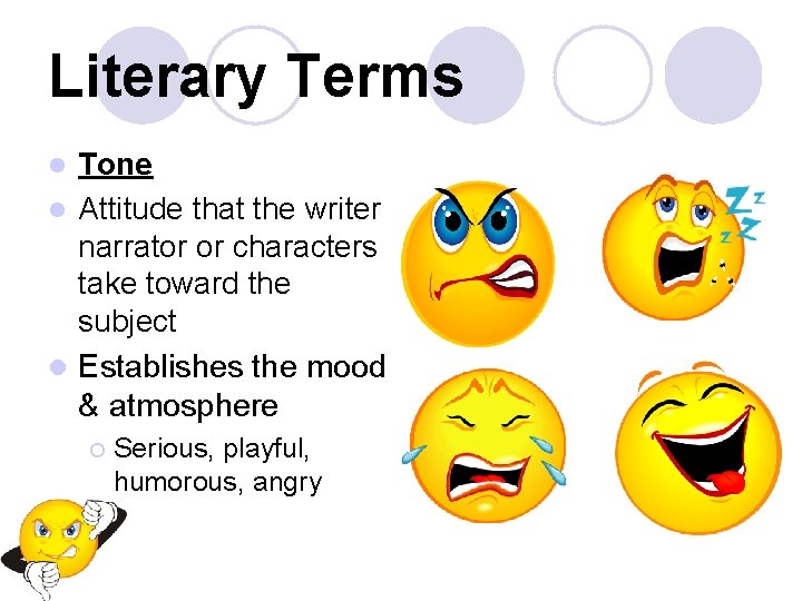 Literary Terms Tone l Attitude that the writer narrator or characters take toward the