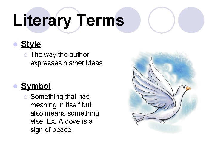 Literary Terms l Style ¡ l The way the author expresses his/her ideas Symbol