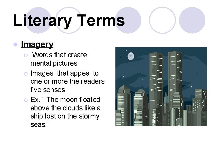 Literary Terms l Imagery ¡ ¡ ¡ Words that create mental pictures Images, that