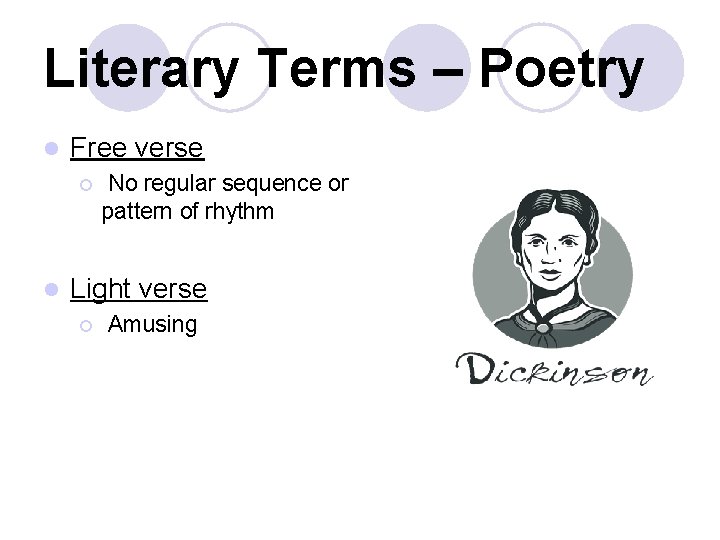 Literary Terms – Poetry l Free verse ¡ l No regular sequence or pattern
