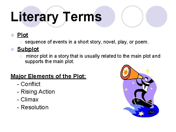 Literary Terms l Plot ¡ l sequence of events in a short story, novel,
